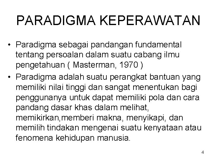 PARADIGMA KEPERAWATAN • Paradigma sebagai pandangan fundamental tentang persoalan dalam suatu cabang ilmu pengetahuan