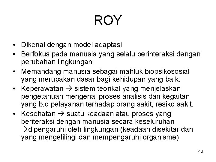 ROY • Dikenal dengan model adaptasi • Berfokus pada manusia yang selalu berinteraksi dengan