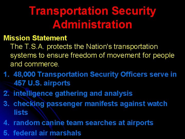 Transportation Security Administration Mission Statement The T. S. A. protects the Nation's transportation systems