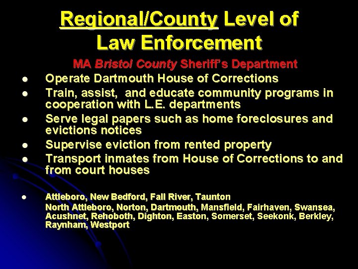 Regional/County Level of Law Enforcement l l l MA Bristol County Sheriff’s Department Operate
