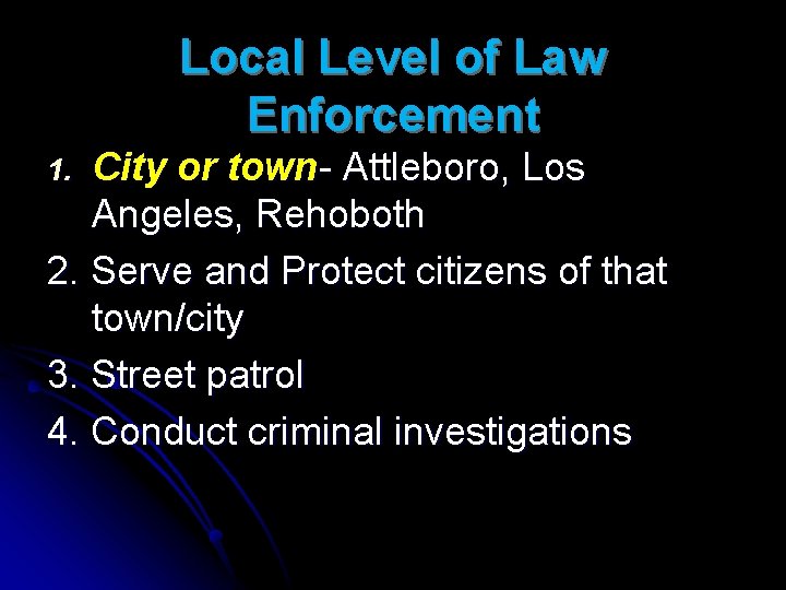Local Level of Law Enforcement City or town- Attleboro, Los Angeles, Rehoboth 2. Serve