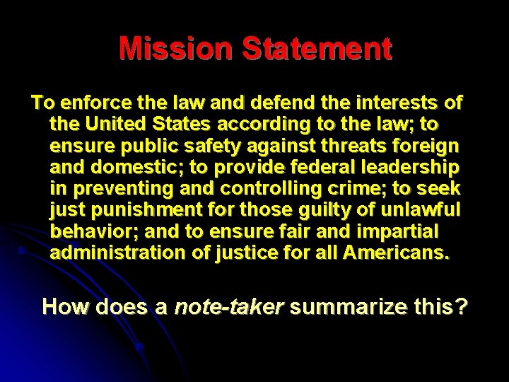 Mission Statement To enforce the law and defend the interests of the United States