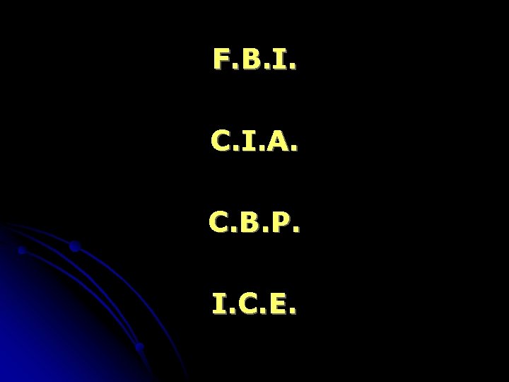 F. B. I. C. I. A. C. B. P. I. C. E. 