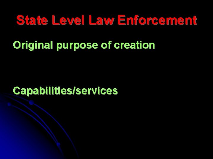 State Level Law Enforcement Original purpose of creation Capabilities/services 