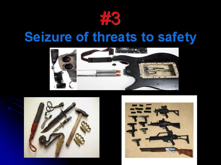 #3 Seizure of threats to safety 