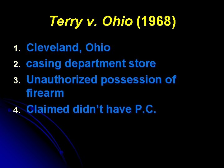 Terry v. Ohio (1968) 1. 2. 3. 4. Cleveland, Ohio casing department store Unauthorized