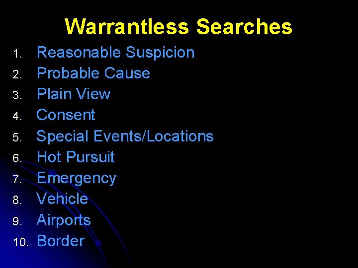Warrantless Searches 1. 2. 3. 4. 5. 6. 7. 8. 9. 10. Reasonable Suspicion