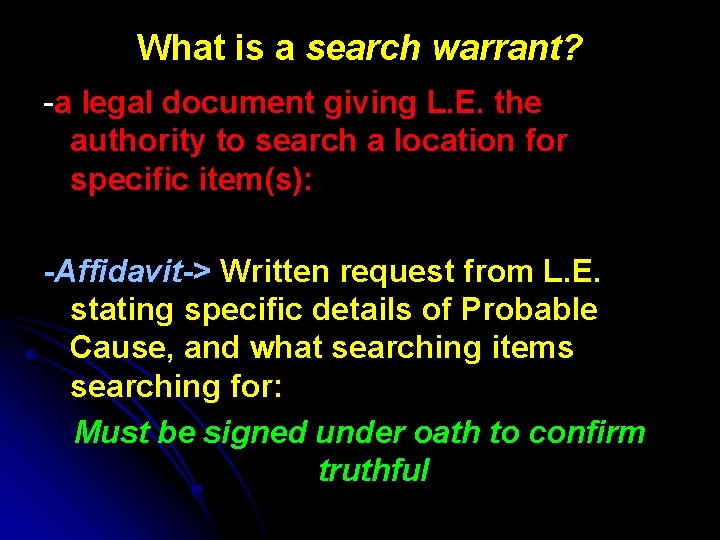 What is a search warrant? -a legal document giving L. E. the authority to