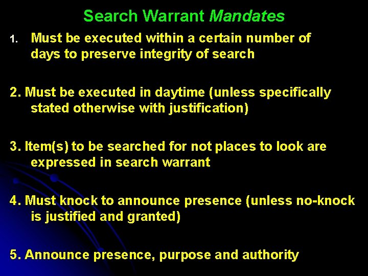 Search Warrant Mandates 1. Must be executed within a certain number of days to