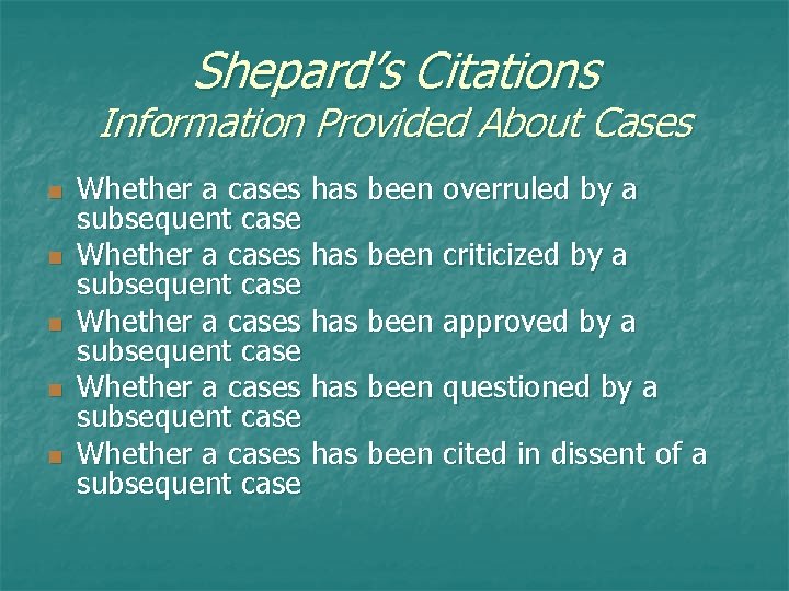 Shepard’s Citations Information Provided About Cases n n n Whether a cases has been