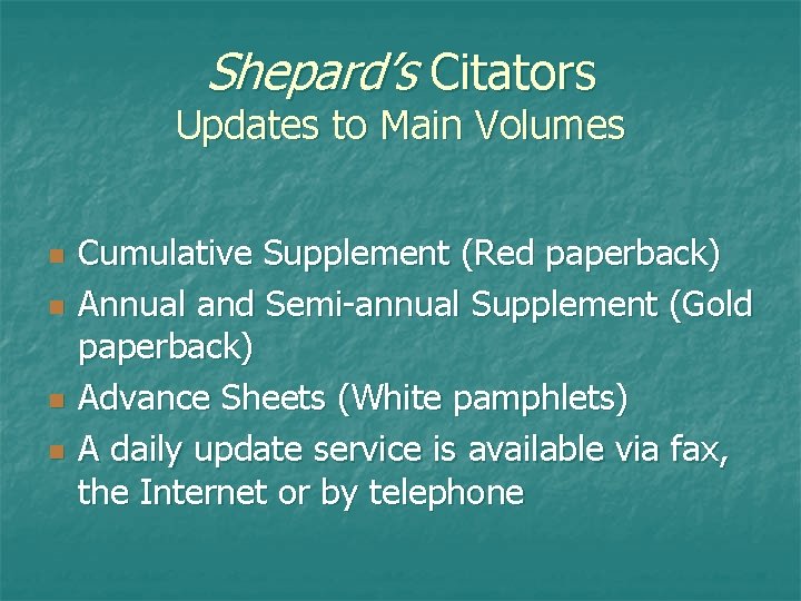 Shepard’s Citators Updates to Main Volumes n n Cumulative Supplement (Red paperback) Annual and