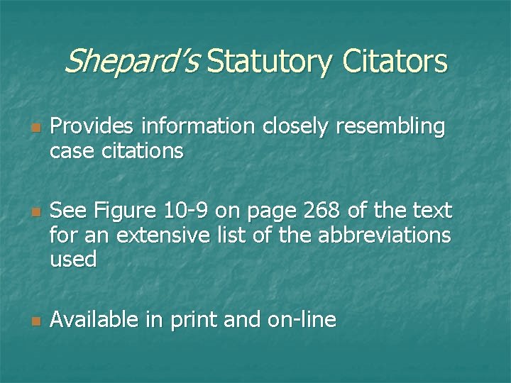 Shepard’s Statutory Citators n n n Provides information closely resembling case citations See Figure