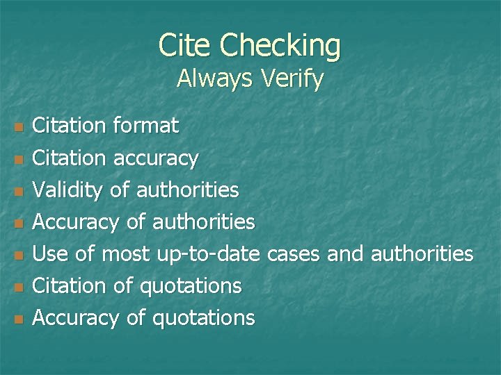 Cite Checking Always Verify n n n n Citation format Citation accuracy Validity of