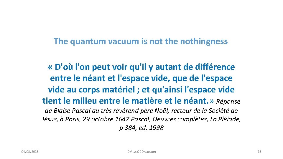 The quantum vacuum is not the nothingness « D'où l'on peut voir qu'il y