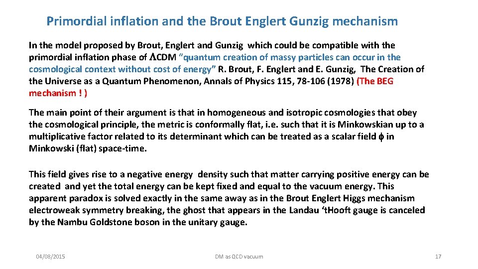 Primordial inflation and the Brout Englert Gunzig mechanism In the model proposed by Brout,