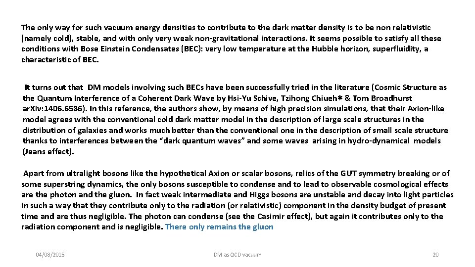 The only way for such vacuum energy densities to contribute to the dark matter