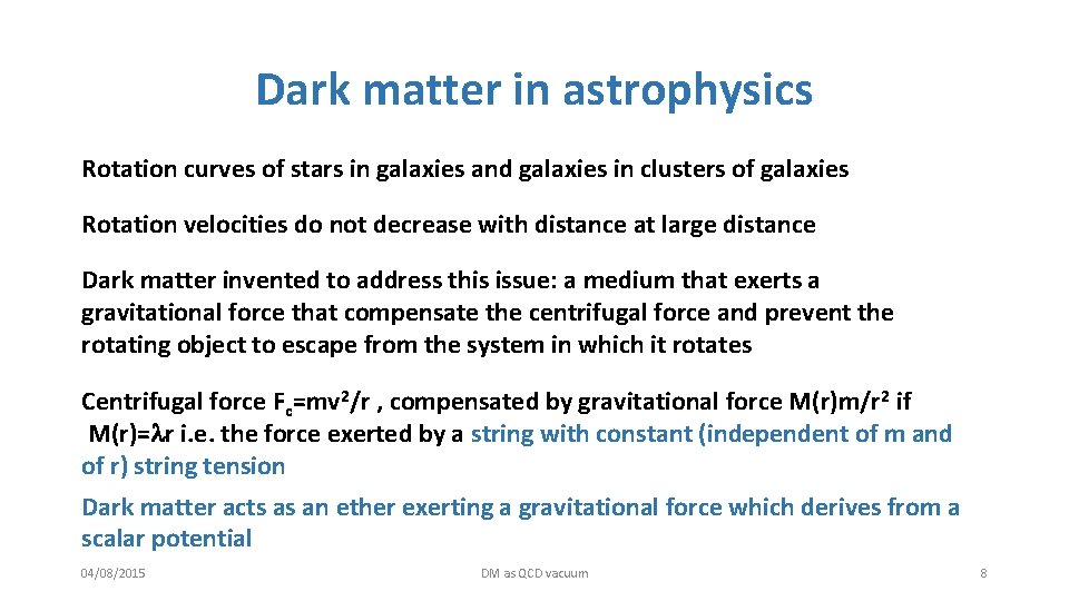 Dark matter in astrophysics Rotation curves of stars in galaxies and galaxies in clusters