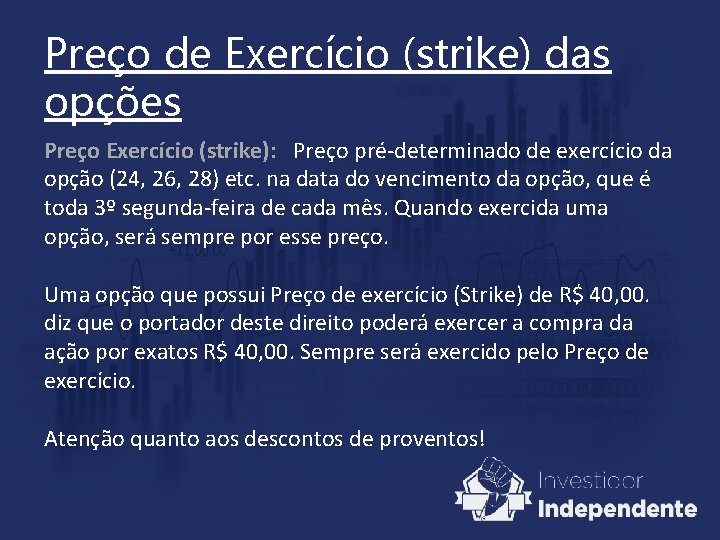 Preço de Exercício (strike) das opções Preço Exercício (strike): Preço pré-determinado de exercício da Preço de Exercício (strike) das opções Preço Exercício (strike): Preço pré-determinado de exercício da