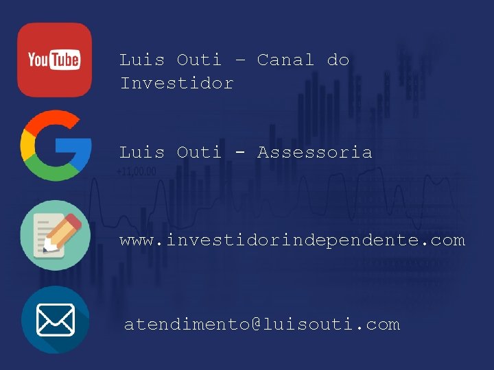 Luis Outi – Canal do Investidor Luis Outi - Assessoria www. investidorindependente. com atendimento@luisouti. Luis Outi – Canal do Investidor Luis Outi - Assessoria www. investidorindependente. com atendimento@luisouti.