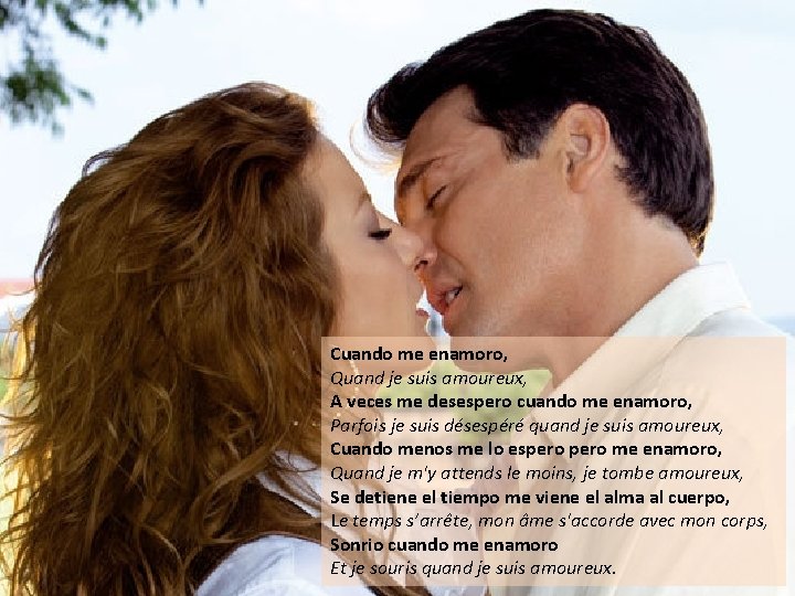 Cuando me enamoro, Quand je suis amoureux, A veces me desespero cuando me enamoro,