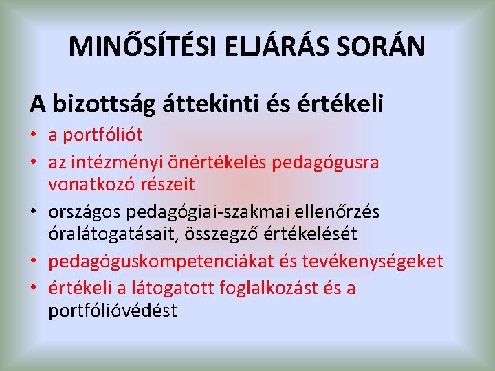 MINŐSÍTÉSI ELJÁRÁS SORÁN A bizottság áttekinti és értékeli • a portfóliót • az intézményi