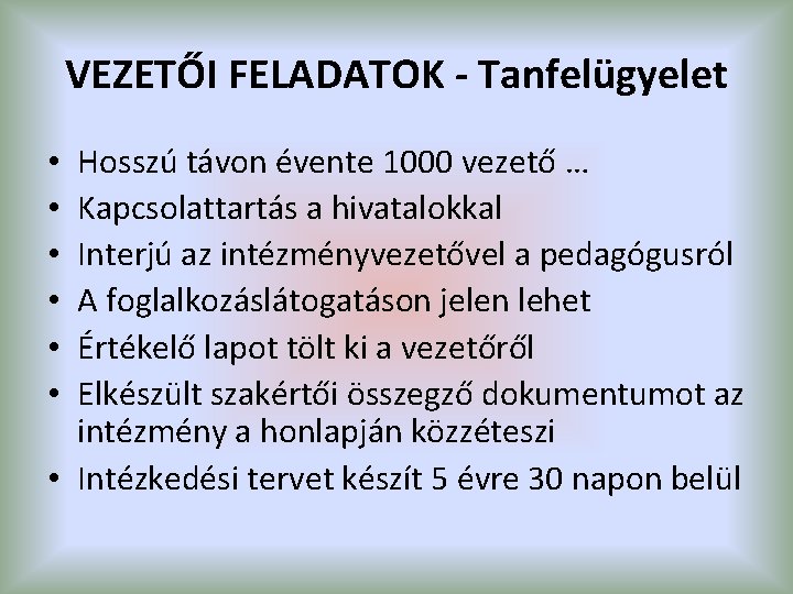 VEZETŐI FELADATOK - Tanfelügyelet Hosszú távon évente 1000 vezető … Kapcsolattartás a hivatalokkal Interjú