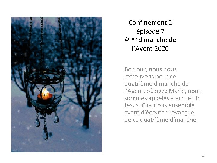 Confinement 2 épisode 7 4ème dimanche de l’Avent 2020 Bonjour, nous retrouvons pour ce