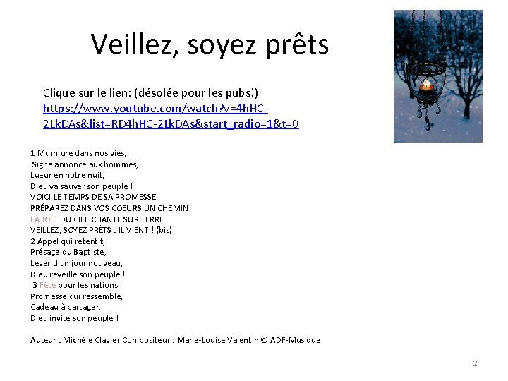 Veillez, soyez prêts Clique sur le lien: (désolée pour les pubs!) https: //www. youtube.