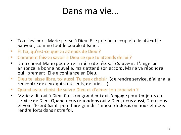 Dans ma vie… • Tous les jours, Marie pense à Dieu. Elle prie beaucoup