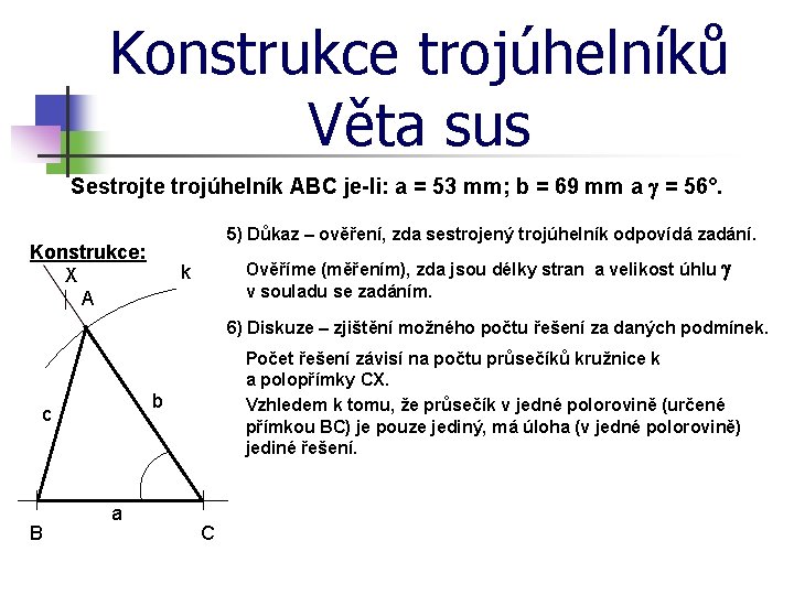 Konstrukce trojúhelníků Věta sus Sestrojte trojúhelník ABC je-li: a = 53 mm; b =