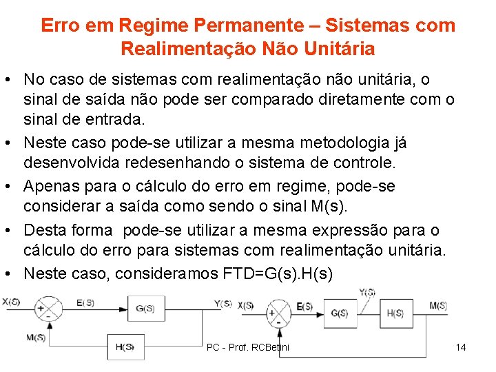 Erro em Regime Permanente – Sistemas com Realimentação Não Unitária • No caso de
