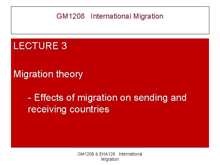 GM 1208 International Migration LECTURE 3 Migration theory - Effects of migration on sending