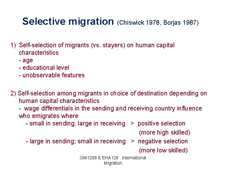 Selective migration (Chiswick 1978, Borjas 1987) 1) Self-selection of migrants (vs. stayers) on human