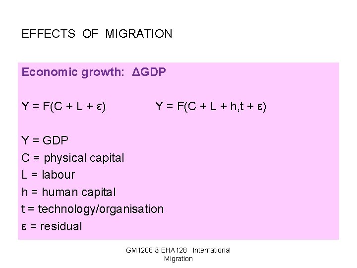 EFFECTS OF MIGRATION Economic growth: ΔGDP Y = F(C + L + ε) Y