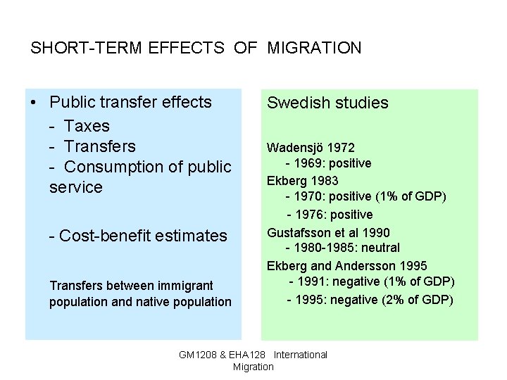 SHORT-TERM EFFECTS OF MIGRATION • Public transfer effects - Taxes - Transfers - Consumption