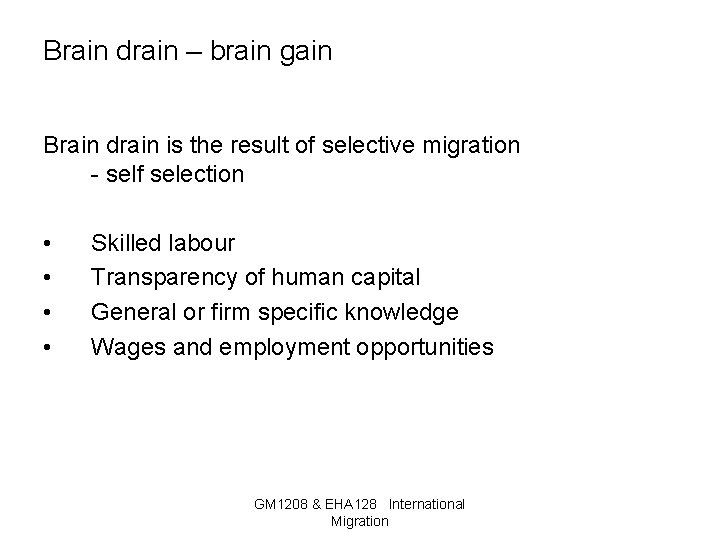 Brain drain – brain gain Brain drain is the result of selective migration -