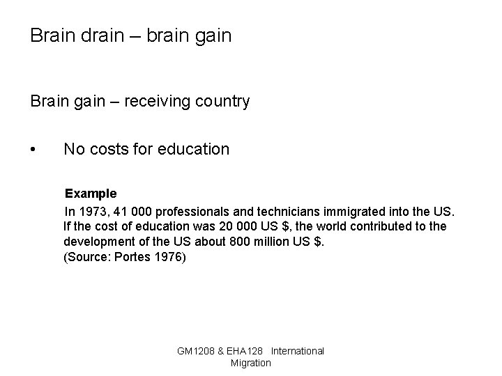 Brain drain – brain gain Brain gain – receiving country • No costs for