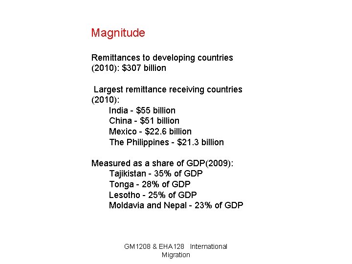Magnitude Remittances to developing countries (2010): $307 billion Largest remittance receiving countries (2010): India