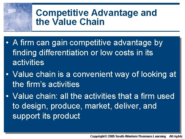 Competitive Advantage and the Value Chain • A firm can gain competitive advantage by