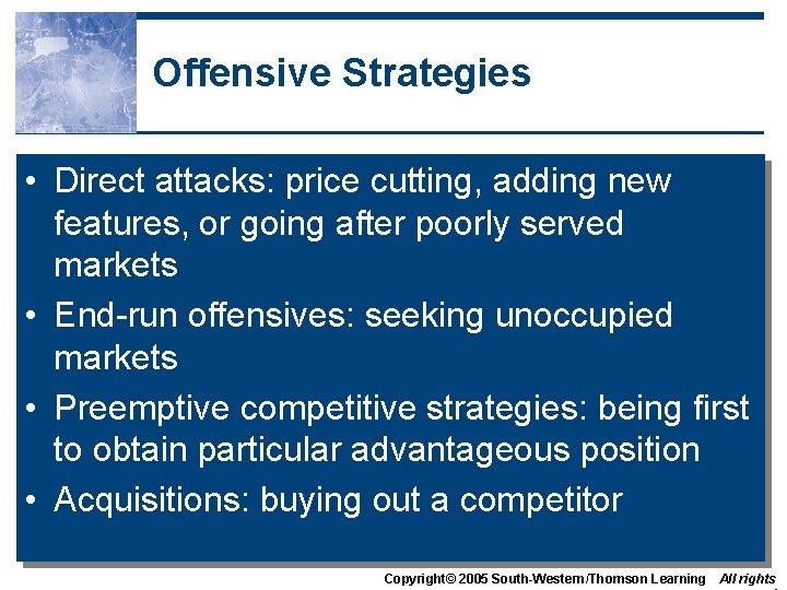 Offensive Strategies • Direct attacks: price cutting, adding new features, or going after poorly