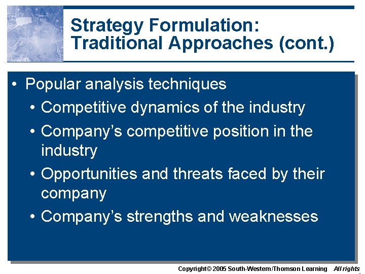 Strategy Formulation: Traditional Approaches (cont. ) • Popular analysis techniques • Competitive dynamics of