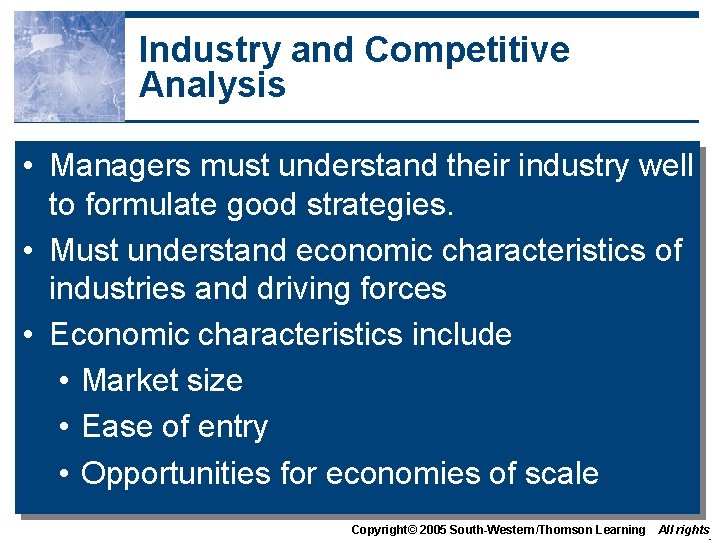 Industry and Competitive Analysis • Managers must understand their industry well to formulate good