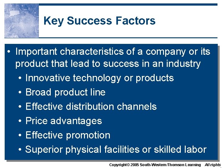 Key Success Factors • Important characteristics of a company or its product that lead