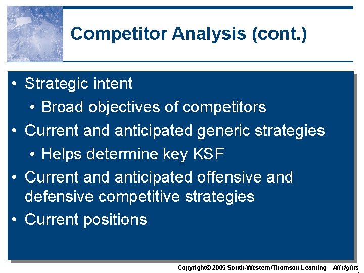 Competitor Analysis (cont. ) • Strategic intent • Broad objectives of competitors • Current