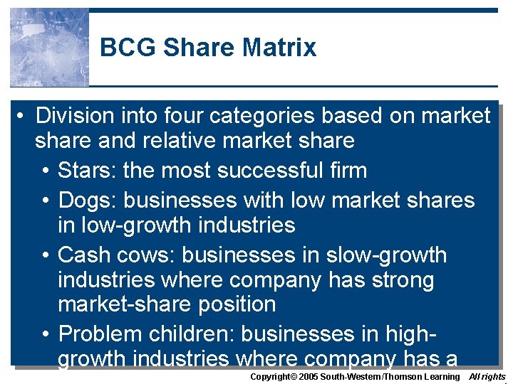 BCG Share Matrix • Division into four categories based on market share and relative