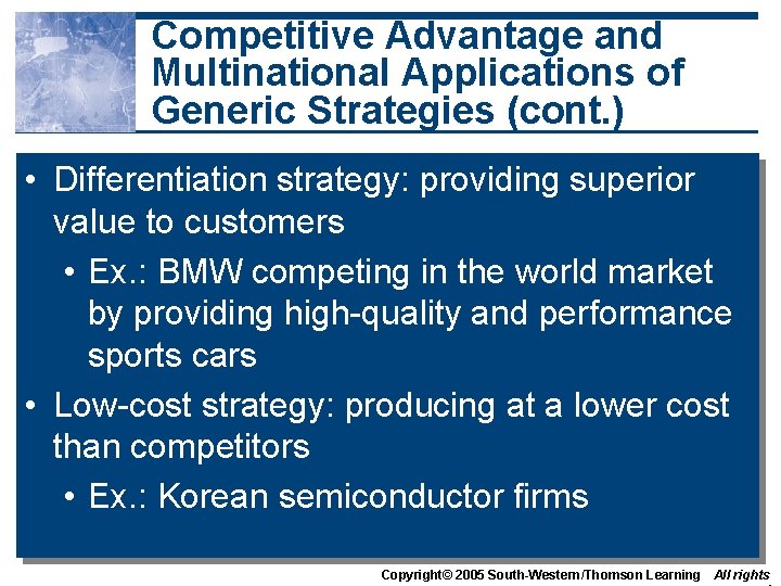 Competitive Advantage and Multinational Applications of Generic Strategies (cont. ) • Differentiation strategy: providing
