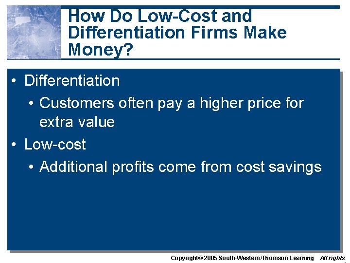 How Do Low-Cost and Differentiation Firms Make Money? • Differentiation • Customers often pay