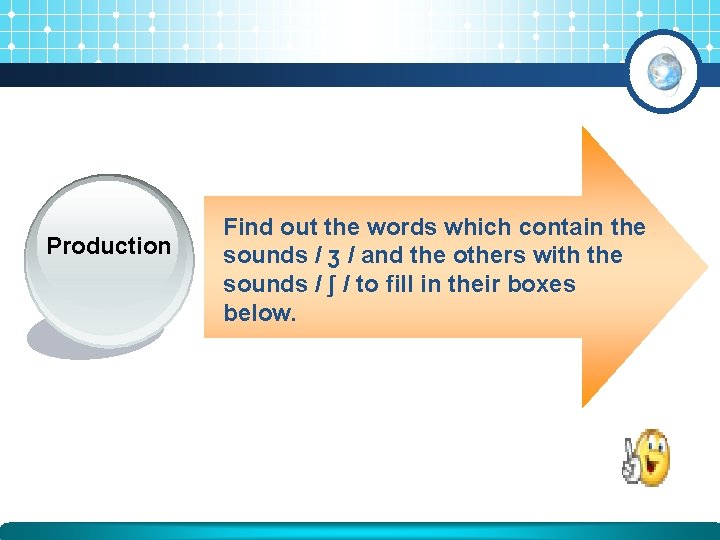 Production Find out the words which contain the sounds / ʒ / and the Production Find out the words which contain the sounds / ʒ / and the