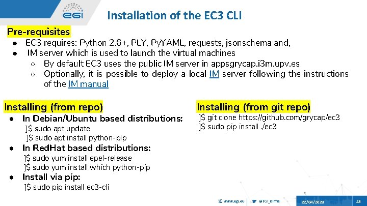 Installation of the EC 3 CLI Pre-requisites ● EC 3 requires: Python 2. 6+,