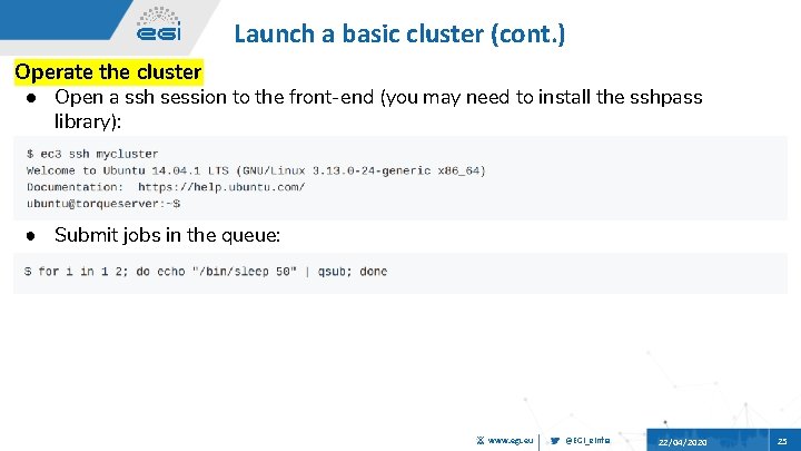 Launch a basic cluster (cont. ) Operate the cluster ● Open a ssh session
